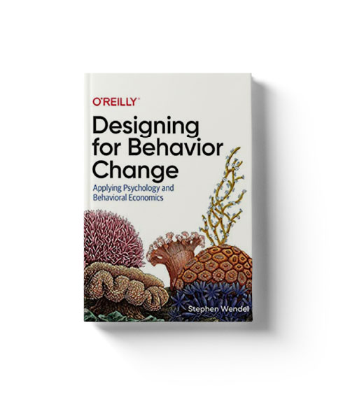 Designing for Behavior Change: Applying Psychology and Behavioral Economics